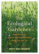 The Ecological Gardener - Matt Rees-Warren - 9781645020080