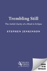 Trembling, Still - Stephen Jenkinson - 9781645024545