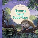Henry Says Good-Bye - Edward T. Welch - 9781645071082
