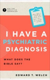 I Have a Psychiatric Diagnosis - Edward T. Welch - 9781645072812
