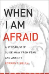 When I Am Afraid - Edward T. Welch - 9781645073222