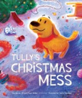 Tully's Christmas Mess - Jill Miller ; Paul Miller - 9781645075561