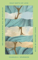 What Depth of Love - Charles H. Spurgeon - 9781645075714
