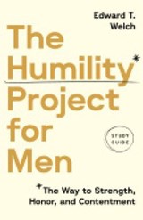 The Humility Project for Men Study Guide - Edward T. Welch - 9781645075967