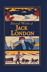 Selected Works of Jack London - Jack London - 9781645174240