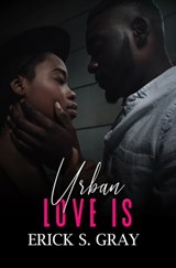Urban Love Is - Erick S. Gray - 9781645562139
