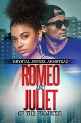 Romeo and Juliet of the Projects - Krystal Jennel Armstead - 9781645563921