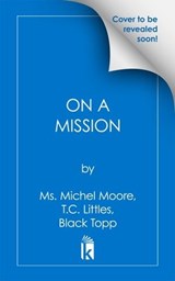 On a Mission - Ms. Michel Moore ; T.C. Littles ; Blacc Topp - 9781645565420