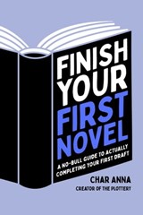 Finish Your First Novel - Char Anna - 9781645677963