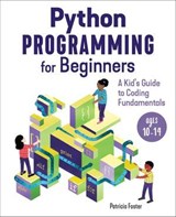 Python Programming for Beginners - Patricia Foster - 9781646113897