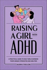 Raising a Girl with ADHD - Allison K. Tyler - 9781646113910