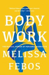 Body Work - Melissa Febos - 9781646220861