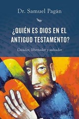 ¿Quién es Dios en el Antiguo Testamento? - Samuel Pagán - 9781646911042