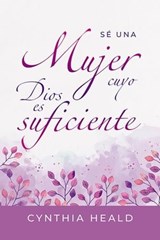 Sé una mujer cuyo Dios es suficiente - Cynthia Heald - 9781646911059