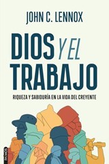 Dios y el trabajo - John C. Lennox - 9781646914593