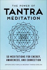 The Power of Tantra Meditation - Artemis Emily Doyle ; Bhairav Thomas English - 9781647392017