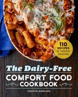 The Dairy Free Comfort Food Cookbook - Chantal Kirkland - 9781647397395