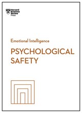 Psychological Safety (HBR Emotional Intelligence Series) - Harvard Business Review ; Amy C. Edmondson ; Daisy Auger-Dominguez ; Erica Keswin - 9781647829964