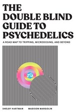 The DoubleBlind Guide to Psychedelics - Shelby Hartman ; Madison Margolin - 9781648295676