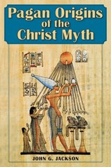Pagan Origins of the Christ Myth - John G. Jackson - 9781648371110