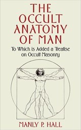 The Occult Anatomy of Man - Manly Palmer Hall - 9781648372896