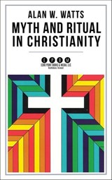 Myth and Ritual in Christianity - Alan Watts - 9781648373688