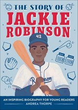 The Story of Jackie Robinson - Andrea Thorpe - 9781648761508