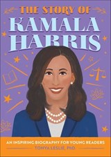 The Story of Kamala Harris - Tonya Leslie - 9781648765384