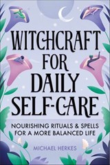 Witchcraft for Daily Self-Care - Michael Herkes - 9781648769139