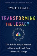 Transforming the Legacy - Cyndi Dale - 9781649632777