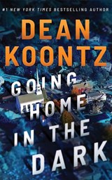 Going Home in the Dark - Dean Koontz - 9781662517792