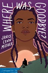 Where Was Goodbye? - Janice Lynn Mather - 9781665903974