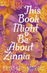 This Book Might Be About Zinnia - Brittney Morris - 9781665904032