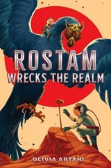 Rostam Wrecks the Realm - Olivia Abtahi - 9781665951029