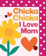 Chicka Chicka I Love Mom - Blake Marsden - 9781665966849