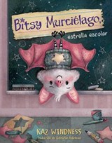 Bitsy Murciélago, estrella escolar (Bitsy Bat, School Star) - Kaz Windness - 9781665970648