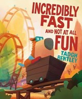 Incredibly Fast and Not at All Fun - Tadgh Bentley - 9781665971416