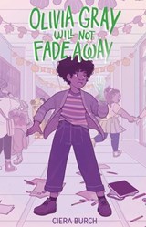 Olivia Gray Will Not Fade Away - Ciera Burch - 9781665972642