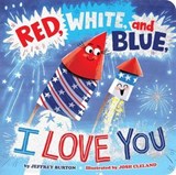 Red, White, and Blue, I Love You - Jeffrey Burton - 9781665990554