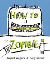 How to Draw a Zombie - Zoey Abbott ; August Wagner - 9781665990905