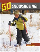 Go Snowshoeing! - Heather Bode - 9781666345926