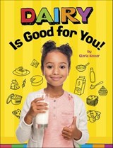 Dairy Is Good for You! - Gloria Koster - 9781666351422