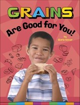 Grains Are Good for You! - Gloria Koster - 9781666351446