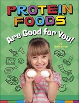 Protein Foods Are Good for You! - Gloria Koster - 9781666351453