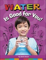 Water Is Good for You! - Gloria Koster - 9781666351477