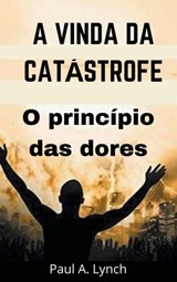 A vinda da catástrofe - Paul A. Lynch - 9781667410869