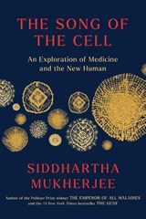 The Song of the Cell - Siddhartha Mukherjee - 9781668011904