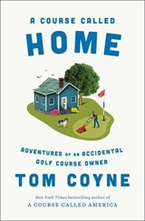 A Course Called Home - Tom Coyne - 9781668030578