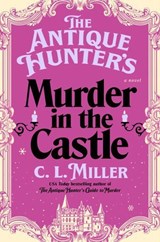 The Antique Hunter's Murder at the Castle - C.L. Miller - 9781668032084