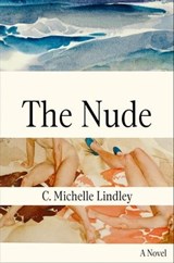 The Nude - C. Michelle Lindley - 9781668032978